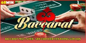 Baccarat Trực Tuyến - Sân Chơi Kiếm Tiền Không Giới Hạn