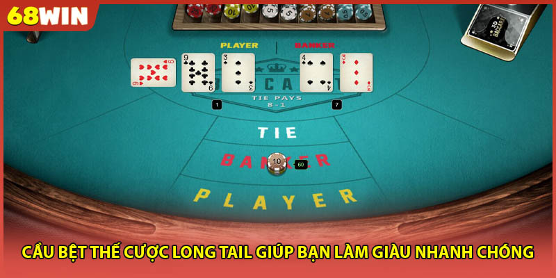 Cầu bệt thế cược long tail giúp bạn làm giàu nhanh chóng