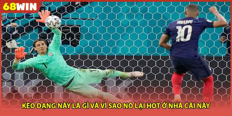 Kèo dạng này là gì và vì sao nó lại hot ở nhà cái này