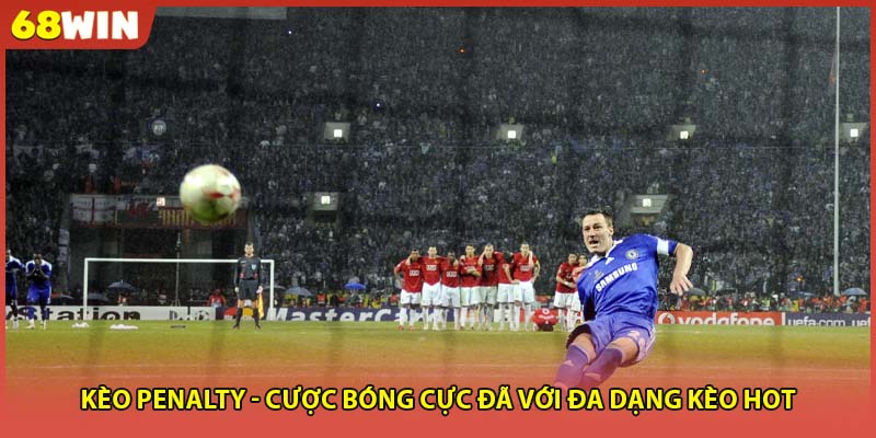 Kèo Penalty - Cược Bóng Cực Đã Với Đa Dạng Kèo Hot