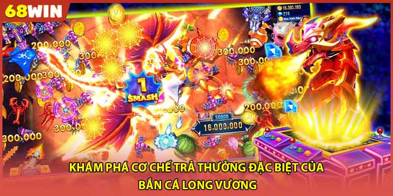 Khám phá cơ chế trả thưởng đặc biệt của bắn cá long vương