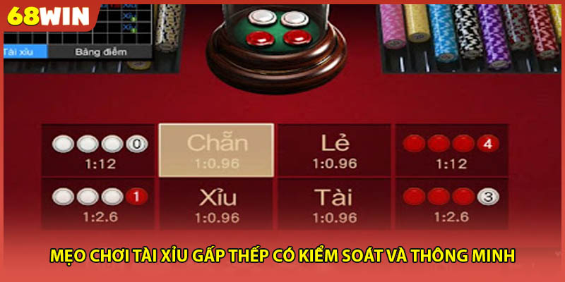 Mẹo chơi tài xỉu gấp thếp có kiểm soát và thông minh