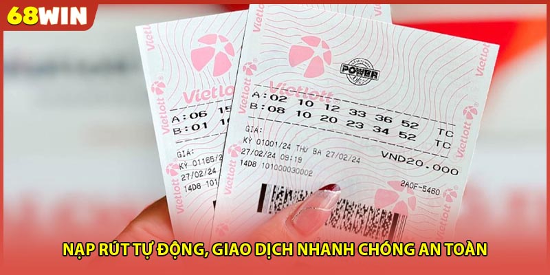 Nạp rút tự động, giao dịch nhanh chóng an toàn