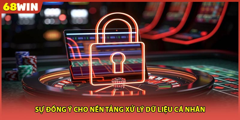 Sự đồng ý cho nền tảng xử lý dữ liệu cá nhân