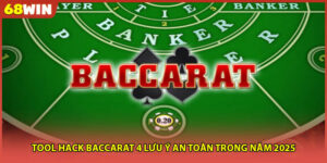 Tool Hack Baccarat | 4 Lưu Ý An Toàn Trong Năm 2025