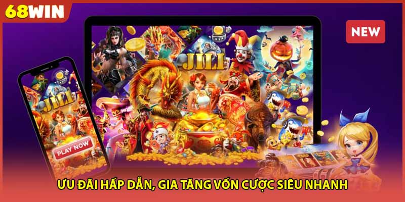 Ưu đãi hấp dẫn, gia tăng vốn cược siêu nhanh